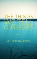 Cover: The Things We Tell Ourselves - Standard Time Press