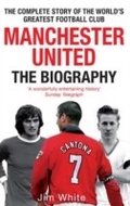 Cover: Manchester United: The Biography - Sphere
