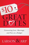 Cover: $10 Great Dates - Connecting Love, Marriage, and Fun on a Budget - Bethany House Publishers, a division of Baker Publishing Group