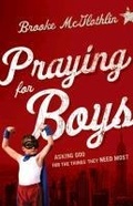 Cover: Praying for Boys - Asking God for the Things They Need Most - Bethany House Publishers, a division of Baker Publishing Group