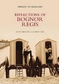 Enlarge image Cover: Reflections of Bognor Regis - The History Press Ltd
