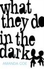 Cover: What They Do In The Dark - Virago Press Ltd