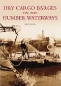Cover: Dry Cargo Barges on the Humber Waterways - The History Press Ltd