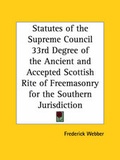 Cover: Statutes of the Supreme Council 33d Degree of the Ancient and Accepted Scottish Rite of Freemasonry for the Southern Jurisdiction (1901) - Kessinger Publishing Co