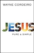 Cover: Jesus - Pure and Simple - Bethany House Publishers, a division of Baker Publishing Group