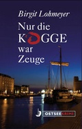 Cover: Nur die Kogge war Zeuge - Hinstorff