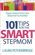 Cover: 101 Tips for the Smart Stepmom - Expert Advice From One Stepmom to Another - Bethany House Publishers, a division of Baker Publishing Group