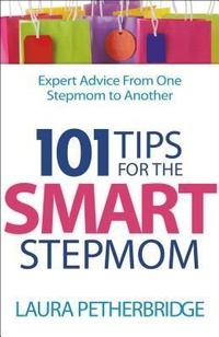 Enlarge image Cover: 101 Tips for the Smart Stepmom - Expert Advice From One Stepmom to Another - Bethany House Publishers, a division of Baker Publishing Group