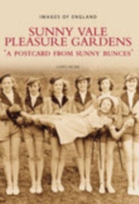 Abbildung von: Sunny Vale Pleasure Gardens - The History Press Ltd