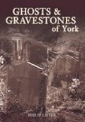 Cover: Ghosts and Gravestones of York - The History Press Ltd