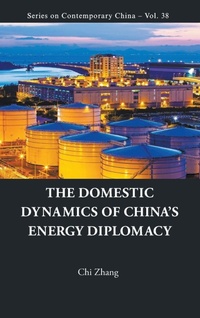 Abbildung von: Domestic Dynamics Of China's Energy Diplomacy, The - World Scientific Publishing Co Pte Ltd