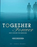 Cover: Together Forever God's Design for Marriage - Marriage by God
