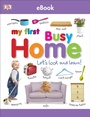 Cover: My First Busy Home Let's Look and Learn! - DK Children