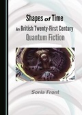 Cover: Shapes of Time in British Twenty-First Century Quantum Fiction - Cambridge Scholars Publishing
