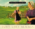 Cover: Just Like Mama - Bethany House Publishers, a division of Baker Publishing Group