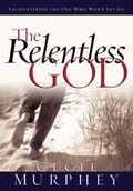 Cover: The Relentless God - Bethany House Publishers, a division of Baker Publishing Group