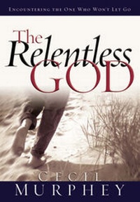 Enlarge image Cover: The Relentless God - Bethany House Publishers, a division of Baker Publishing Group