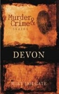 Abbildung von: Murder and Crime Devon - The History Press Ltd