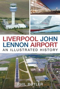 Abbildung von: Liverpool John Lennon Airport - The History Press Ltd