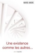 Cover: Une existence comme les autres... - &Eacute;ditions Loup Gris