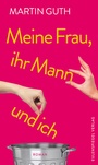 Cover: Meine Frau, ihr Mann und ich - Eulenspiegel Verlagsgruppe Buchverlage