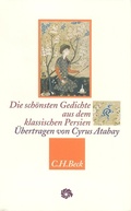 Cover: Die sch&ouml;nsten Gedichte aus dem klassischen Persien - C.H.BECK