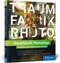Cover: Traumfabrik Photoshop - Rheinwerk