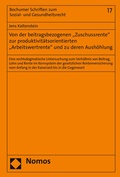 Cover: Von der beitragsbezogenen "Zuschussrente" zur produktivit&auml;tsorientierten "Arbeitswertrente" und zu deren Aush&ouml;hlung - Nomos