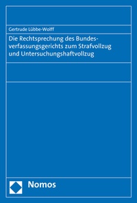 Abbildung von: Die Rechtsprechung des Bundesverfassungsgerichts zum Strafvollzug und Untersuchungshaftvollzug - Nomos