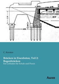 Abbildung von: Brücken in Eisenbeton, Teil 2: Bogenbrücken - Auxo Verlag