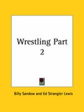 Cover: Wrestling Part II (1926) - Kessinger Publishing Co