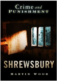 Abbildung von: Crime and Punishment: Shrewsbury - The History Press Ltd