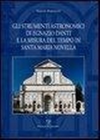 Abbildung von: Gli strumenti astronomici di Egnazio Danti e la misura del tempo in Santa Maria Novella - Testi e studi;Polistampa