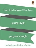 Cover: How the Lingam Was Born - Penguin Books Ltd
