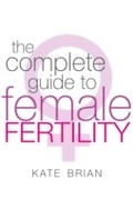 Cover: The Complete Guide To Female Fertility - Piatkus Books