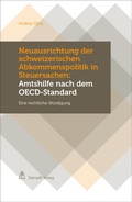 Cover: Neuausrichtung der schweizerischen Abkommenspolitik in Steuersachen: Amtshilfe nach dem OECD-Standard - St&auml;mpfli Verlag AG