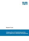 Cover: Auslegung, Bau und Charakterisierung eines vakuum-ged&auml;mmten Hei&szlig;wasser-W&auml;rmespeichers - Dr. Hut