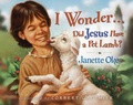 Cover: I Wonder...Did Jesus Have a Pet Lamb? - Bethany House Publishers, a division of Baker Publishing Group