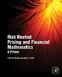 Cover: Risk Neutral Pricing and Financial Mathematics - Academic Press