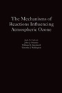 Cover: The Mechanisms of Reactions Influencing Atmospheric Ozone - OUP eBook