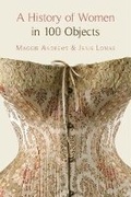 Cover: A History of Women in 100 Objects - The History Press Ltd