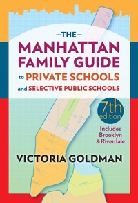 Abbildung von: The Manhattan Family Guide to Private Schools and Selective Public Schools - Teachers' College Press