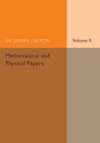 Abbildung von: Mathematical and Physical Papers: Volume 2 - Cambridge University Press