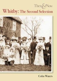 Enlarge image Cover: Whitby Then and Now - Pitkin Publishing