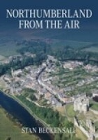 Abbildung von: Northumberland From The Air - The History Press Ltd