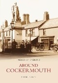Cover: Around Cockermouth - The History Press Ltd
