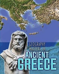 Enlarge image Cover: Geography Matters in Ancient Greece - Raintree Publishers