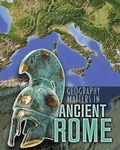 Cover: Geography Matters in Ancient Rome - Raintree