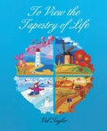Cover: To View the Tapestry of Life - Balboa Press Australia