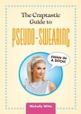 Cover: The Crap-tastic Guide to Pseudo-Swearing - Running Press Adult